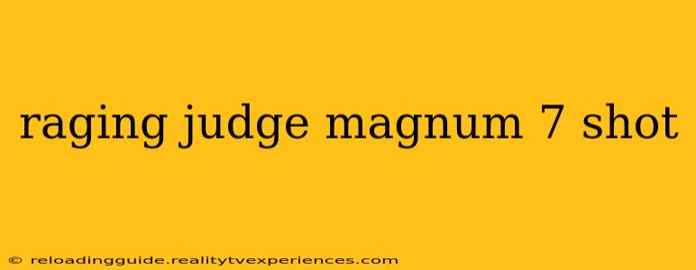 raging judge magnum 7 shot