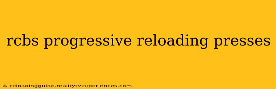 rcbs progressive reloading presses