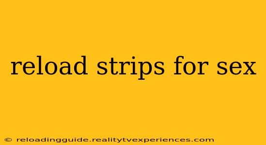 reload strips for sex