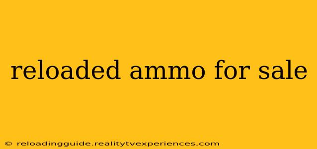 reloaded ammo for sale