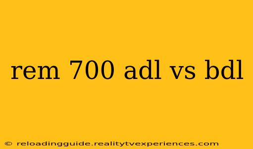 rem 700 adl vs bdl