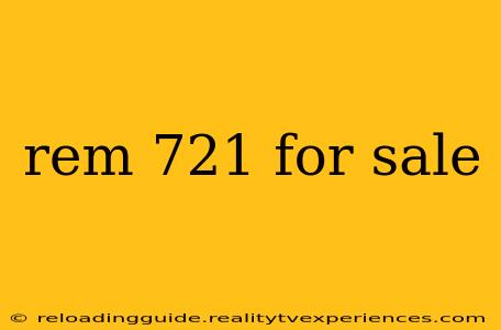 rem 721 for sale