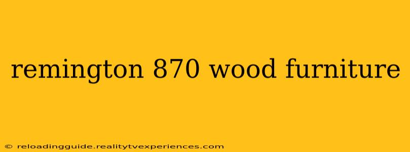 remington 870 wood furniture