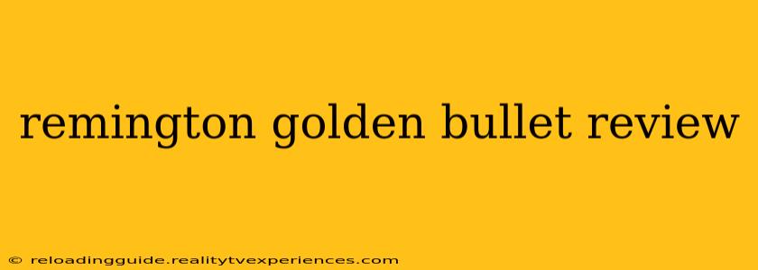 remington golden bullet review