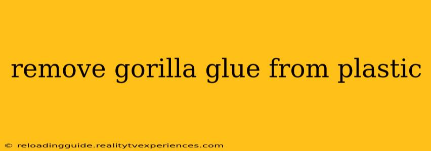 remove gorilla glue from plastic