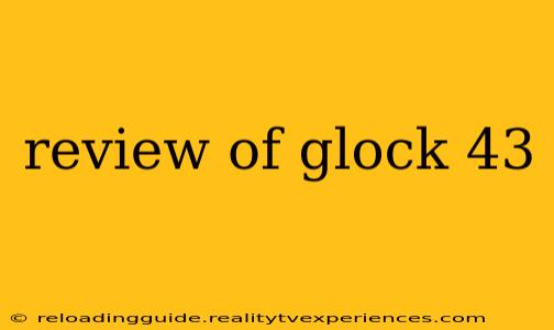 review of glock 43