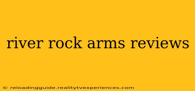 river rock arms reviews