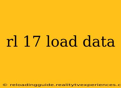 rl 17 load data