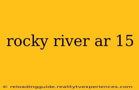 rocky river ar 15