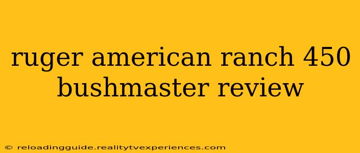 ruger american ranch 450 bushmaster review