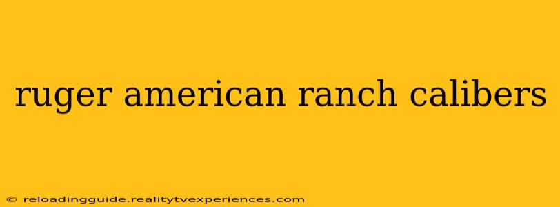 ruger american ranch calibers