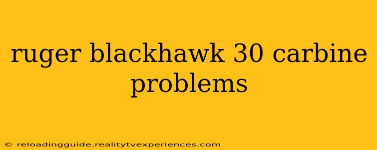 ruger blackhawk 30 carbine problems