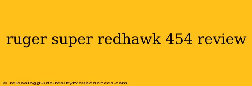 ruger super redhawk 454 review