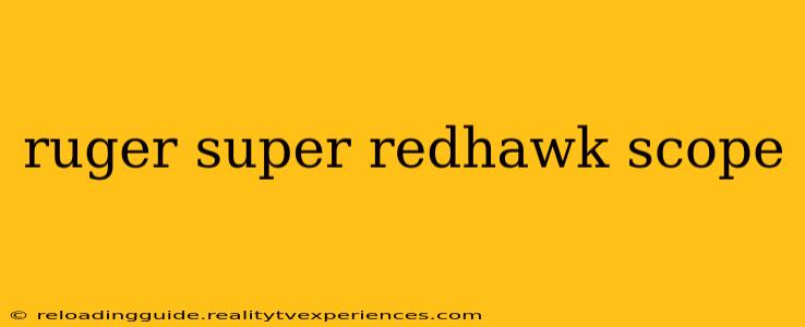 ruger super redhawk scope