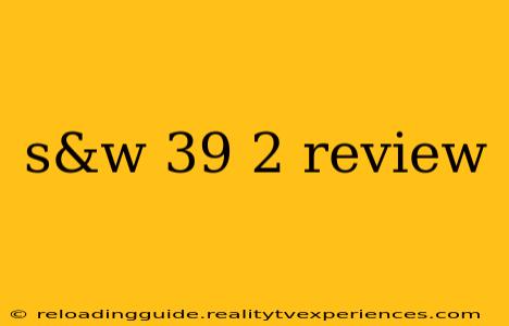 s&w 39 2 review