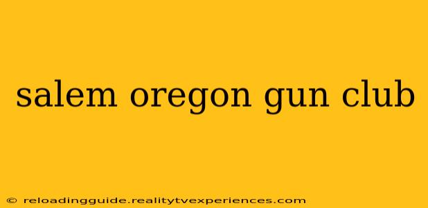 salem oregon gun club