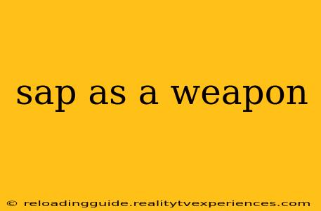 sap as a weapon