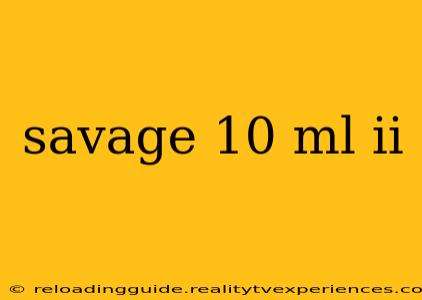 savage 10 ml ii