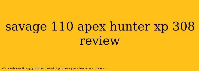 savage 110 apex hunter xp 308 review