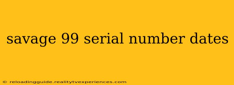 savage 99 serial number dates