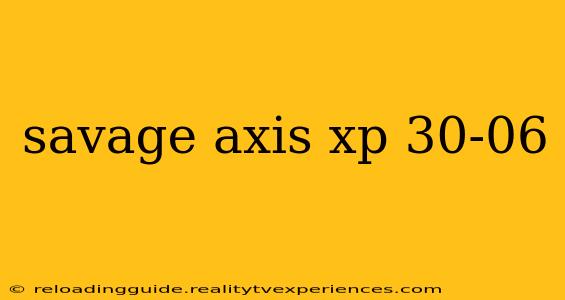 savage axis xp 30-06