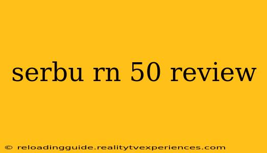 serbu rn 50 review