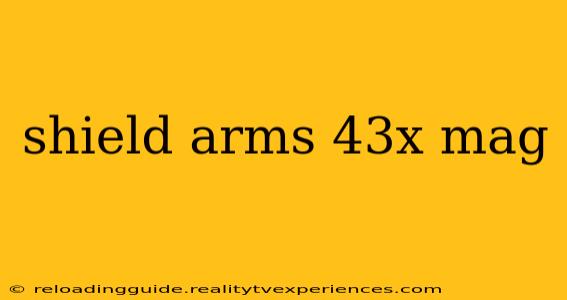 shield arms 43x mag