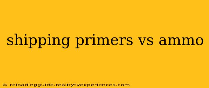 shipping primers vs ammo