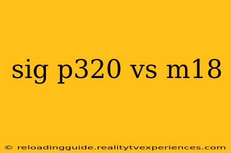 sig p320 vs m18