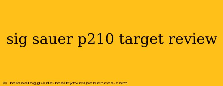 sig sauer p210 target review