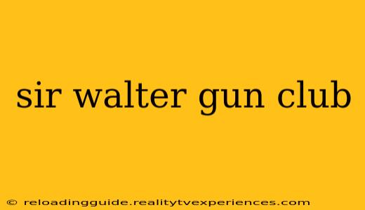 sir walter gun club