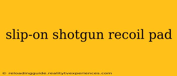 slip-on shotgun recoil pad