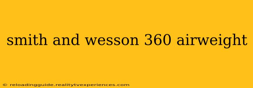 smith and wesson 360 airweight