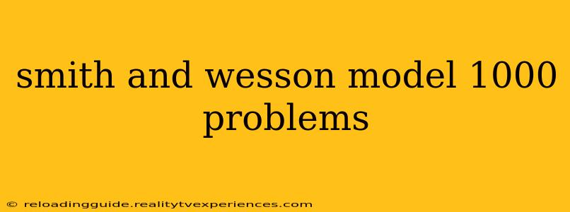 smith and wesson model 1000 problems