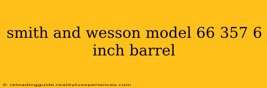 smith and wesson model 66 357 6 inch barrel