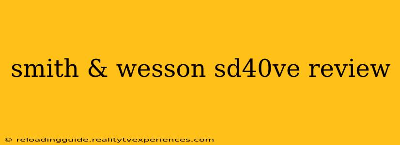 smith & wesson sd40ve review