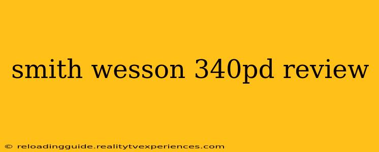 smith wesson 340pd review