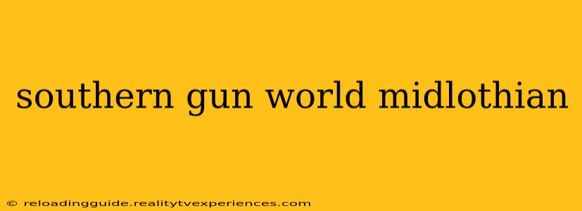 southern gun world midlothian