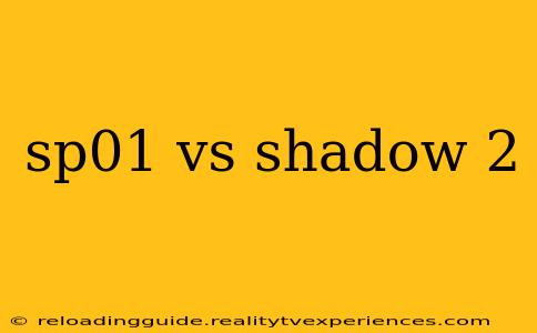 sp01 vs shadow 2