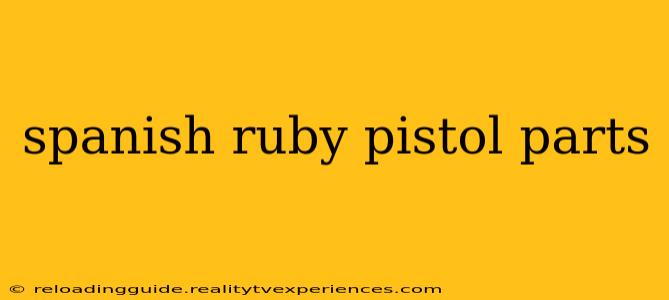 spanish ruby pistol parts