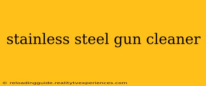 stainless steel gun cleaner