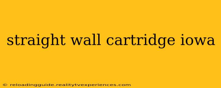 straight wall cartridge iowa