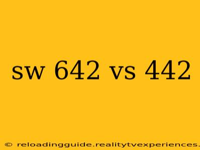 sw 642 vs 442