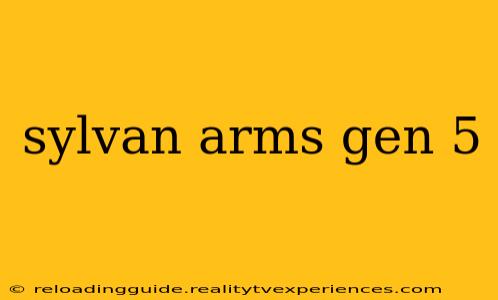 sylvan arms gen 5