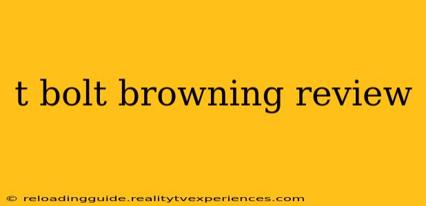 t bolt browning review