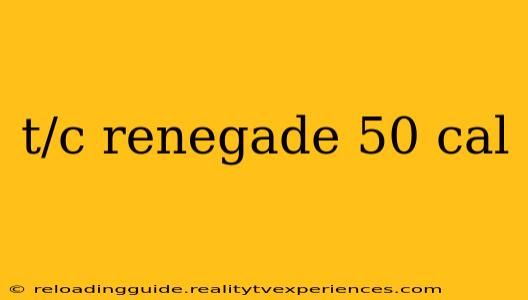 t/c renegade 50 cal