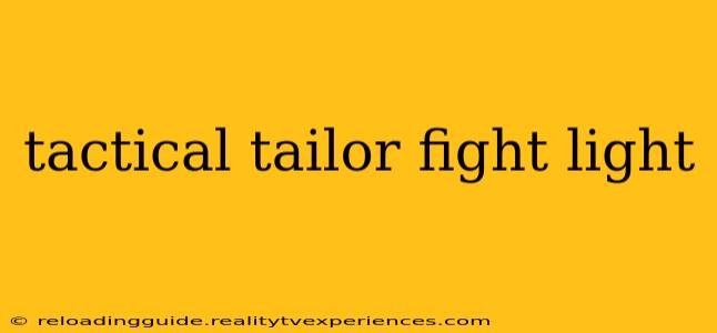 tactical tailor fight light