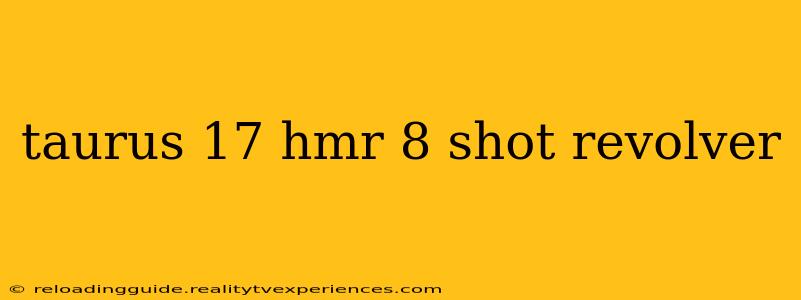 taurus 17 hmr 8 shot revolver