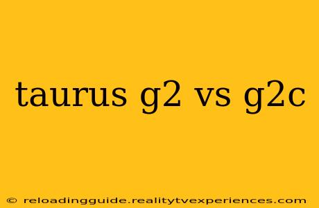 taurus g2 vs g2c