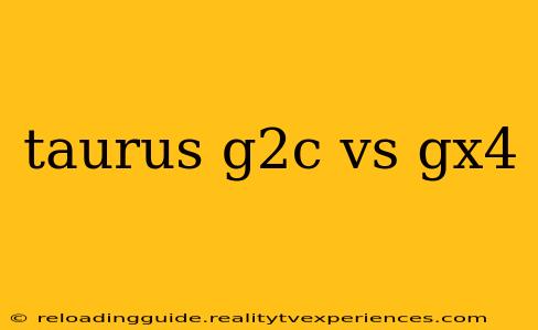 taurus g2c vs gx4